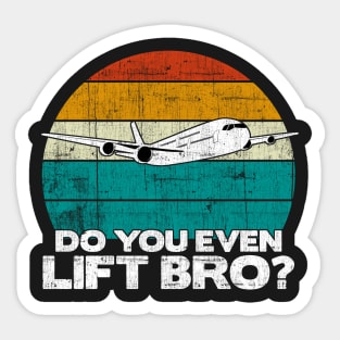 Do you even lift bro ? - Pilot Aviation Flight Attendance product Sticker